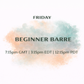 Friday - Beginner Barre at 7:15pm GMT