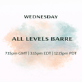 Wednesday - All Levels Barre at 7:15pm GMT