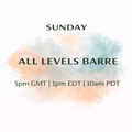 Sunday - All Levels Barre at 5pm GMT